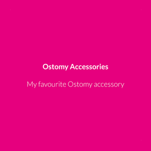 My favourite ostomy “accessory”