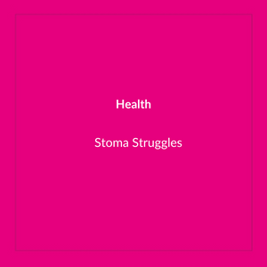 Stoma Struggles
