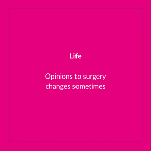 Opinions on surgery can change sometimes