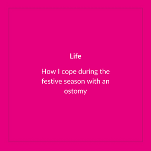 How I cope during the festive season with an ostomy